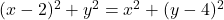 ( x-2)^2+y^2=x^2+( y-4 )^2