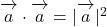 \overrightarrow{ \mathstrut a}\cdot\overrightarrow{ \mathstrut a}=|\overrightarrow{ \mathstrut a}|^2