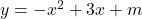 y=-x^2+3x+m