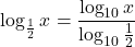 \log_{\frac12}x=\dfrac{\log_{10}x}{\log_{10}\frac12}