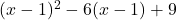 (x-1)^2-6(x-1)+9