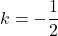 k=-\dfrac{1}{2}