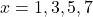 x=1, 3, 5, 7