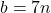 b=7n
