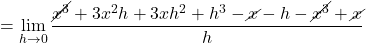 = \displaystyle\lim_{h \to 0} \dfrac{\cancel{x^3}+3x^2h+3xh^2+h^3-\cancel{x}-h-\cancel{x^3}+\cancel{x}}{h}