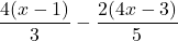 \dfrac{4(x-1)}{3}-\dfrac{2(4x-3)}{5}