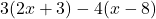 3(2x+3)-4(x-8)