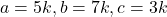 a=5k, b=7k, c=3k