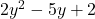 2y^2-5y+2