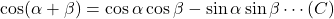 \cos(\alpha+\beta)=\cos\alpha\cos\beta-\sin\alpha\sin\beta\cdots(C)