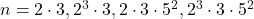 n=2\cdot3, 2^3\cdot3, 2\cdot3\cdot5^2, 2^3\cdot3\cdot5^2