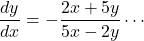 \dfrac{dy}{dx}=-\dfrac{2x+5y}{5x-2y}\cdots