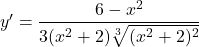 y'=\dfrac{6-x^2}{3(x^2+2)\sqrt[3]{(x^2+2)^2}}