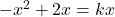 -x^2+2x=kx