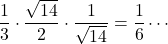 \dfrac13\cdot\dfrac{\sqrt{14}}{2}\cdot\dfrac{1}{\sqrt{14}}=\dfrac16\cdots