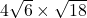 4\sqrt{6}\times\sqrt{18}