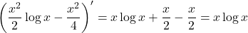 \left(\dfrac{x^2}{2}\log x-\dfrac{x^2}{4}\right)'=x\log x+\dfrac{x}{2}-\dfrac{x}{2}=x\log x