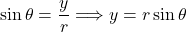 \sin\theta=\dfrac{y}{r}\Longrightarrow y=r\sin\theta