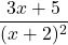 \dfrac{3x+5}{(x+2)^2}