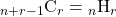 {}_{n+r-1} \mathrm{C}_r={}_n \mathrm{H} _r