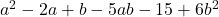 a^2-2a+b-5ab-15+6b^2