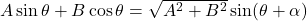 A\sin\theta+B\cos\theta=\sqrt{A^2+B^2}\sin(\theta+\alpha)