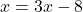 x=3x-8