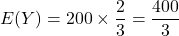 E(Y)=200\times\dfrac23=\dfrac{400}{3}