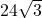 24\sqrt{3}