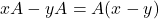 xA-yA=A(x-y)
