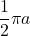 \dfrac12\pi a