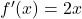 f'(x)=2x