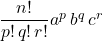 \dfrac{n!}{p!\, q!\, r!} a^p\,  b^q\,  c^r