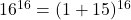 16^{16}=(1+15)^{16}