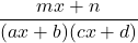 \dfrac{mx+n}{(ax+b)(cx+d)}