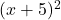 (x+5)^2