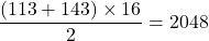 \dfrac{(113+143)\times16}{2}=2048