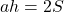 \[ah=2S\]