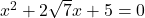 x^2+2\sqrt{7}x+5=0