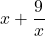 x+\dfrac{9}{x}