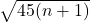 \sqrt{45(n+1)}