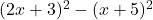 (2x+3)^2-(x+5)^2