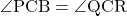 \angle{\text{PCB}}=\angle{\text{QCR}}