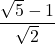 \dfrac{\sqrt5-1}{\sqrt2}