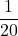 \dfrac{1}{20}