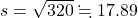 s=\sqrt{320}\fallingdotseq17.89