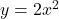 y=2x^{2}