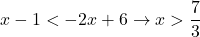 x-1<-2x+6\to x>\dfrac73