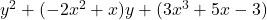 y^2+(-2x^2+x)y+(3x^3+5x-3)