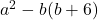 a^2-b(b+6)